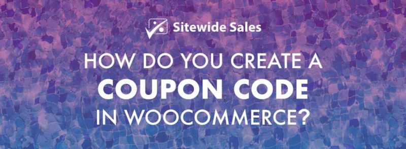 Banner for post: How do you create a coupon in WooCommerce?