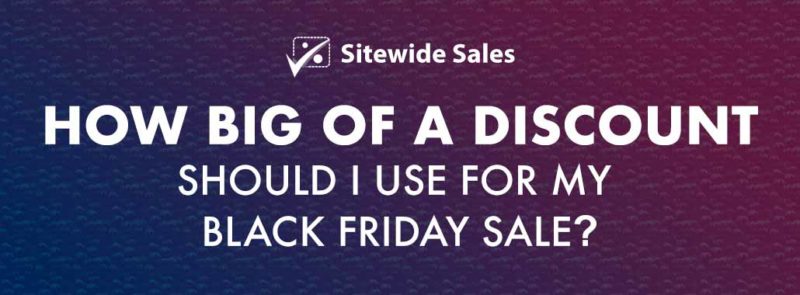Banner for post: How big of a discount should I use for my Black Friday sale?