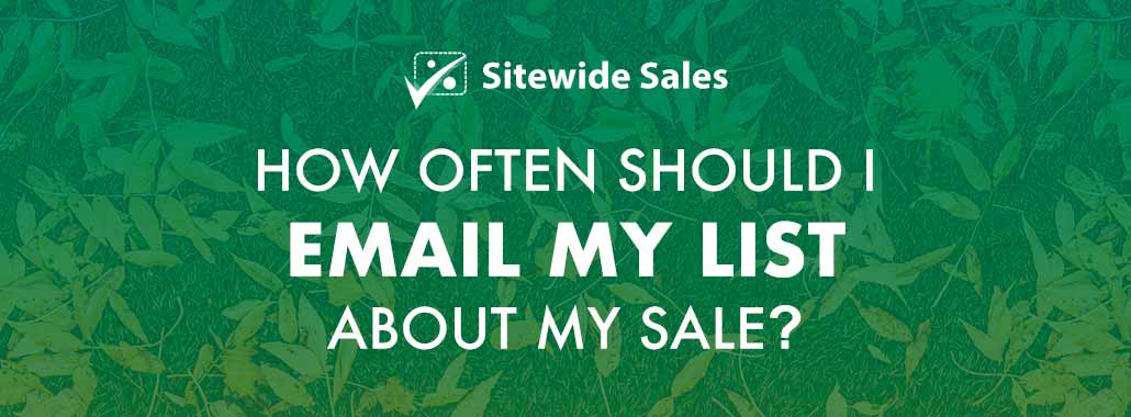 How Often Should I Email My List About My Sale?